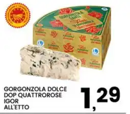Interspar Gorgonzola Dolce DOP Quattrorose Igor offerta