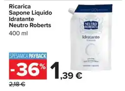 Carrefour Ricarica Sapone Liquido Idratante Neutro Roberts offerta