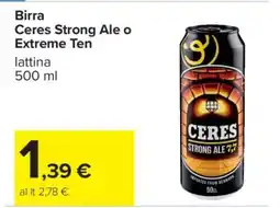Carrefour Birra Ceres Strong Ale o Extreme Ten offerta