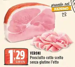 Rossotono Carrefour Veroni prosciutto cotto scelto senza glutine l'etto offerta