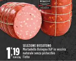 Rossotono Carrefour Selezione rossotono mortadella bologna igp in vescica naturale senza pistacchio offerta