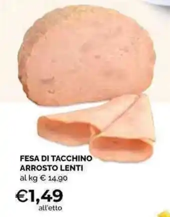 Mercatò Local FESA DI TACCHINO ARROSTO LENTI offerta