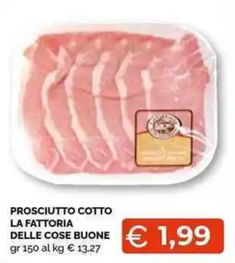 Mercatò Local Prosciutto Cotto La Fattoria Delle Cose Buone offerta