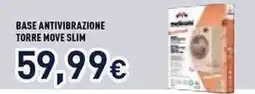 Unieuro BASE ANTIVIBRAZIONE TORRE MOVE SLIM offerta