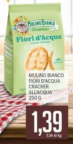 Supermercati Piccolo Mulino Bianco Fiori d'Acqua Cracker all'Acqua offerta