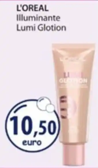 Acqua & Sapone L'OREAL Illuminante Lumi Glotion offerta