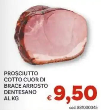 Vivo Supermercati Prosciutto Cotto Cuor di Brace Arrosto Dentesano offerta