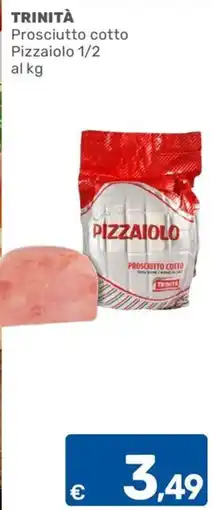 C+C Cash and Carry TRINITÀ Prosciutto cotto Pizzaiolo offerta