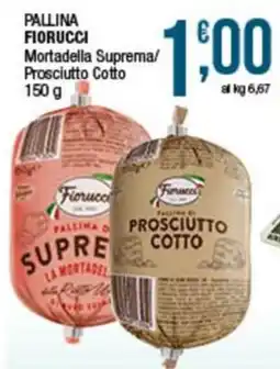 Sidis Pallina Fiorucci Mortadella Suprema/Prosciutto Cotto offerta