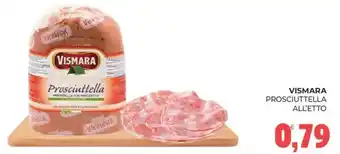Eté Vismara Prosciuttella offerta