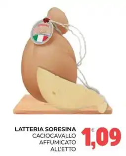 Eté LATTERIA SORESINA CACIOCAVALLO AFFUMICATO ALL'ETTO offerta