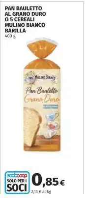 Coop PAN BAULETTO AL GRANO DURO O 5 CEREALI MULINO BIANCO BARILLA offerta