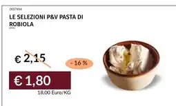 Prezzemolo e Vitale LE SELEZIONI P&V PASTA DI ROBIOLA offerta