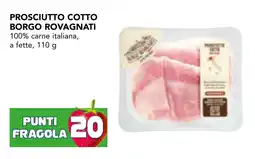 Esselunga Prosciutto Cotto Borgo Rovagnati offerta