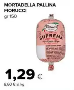 Tigre Mortadella Pallina Fiorucci offerta