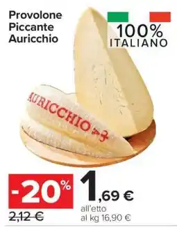 Carrefour Provolone Piccante Auricchio offerta