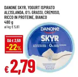 Famila DANONE SKYR, YOGURT ISPIRATO ALL'ISLANDA, 0% GRASSI, CREMOSO, RICCO IN PROTEINE, BIANCO offerta