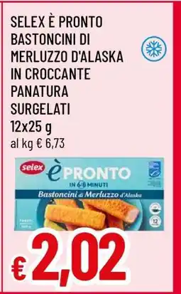 Famila SELEX È PRONTO BASTONCINI DI MERLUZZO D'ALASKA offerta