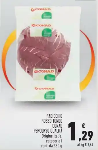 Conad Conad Radicchio Rosso Tondo Percorso Qualità 350g offerta