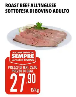 Tigros ROAST BEEF ALL'INGLESE SOTTOFESA DI BOVINO ADULTO offerta