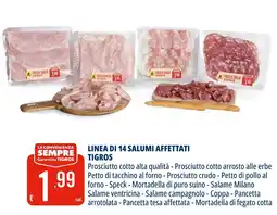 Tigros LINEA DI 14 SALUMI AFFETTATI TIGROS offerta