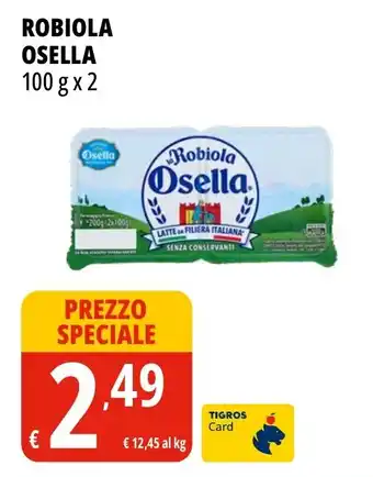 Tigros Robiola Osella offerta