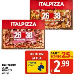 Tigros PIZZE FARCITE ITALPIZZA offerta