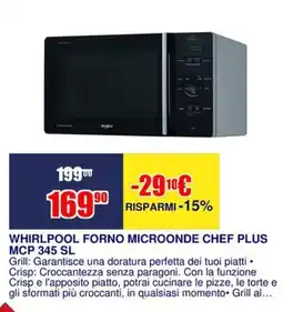 Trony WHIRLPOOL FORNO MICROONDE CHEF PLUS MCP 345 SL offerta
