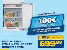 Euronics FRIGORIFERO COMBINATO INCASSO BRB70F26CESO offerta