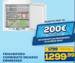 Euronics FRIGORIFERO COMBINATO INCASSO KBN965SEO offerta