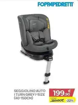 Bimbo Store FOPPAPEDRETTI SEGGIOLINO AUTO I TURN GREY I-SIZE offerta