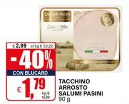 Il Gigante Tacchino Arrosto Salumi Pasini offerta