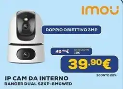 Euronics Imou IP CAM DA INTERNO RANGER DUAL S2XP-6M0WED offerta