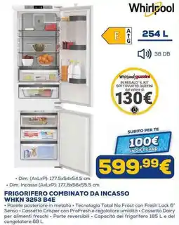 Euronics Whirlpool FRIGORIFERO COMBINATO DA INCASSO WHKN 3253 B4E offerta