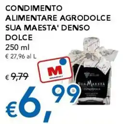 Migross Supermercati e Market CONDIMENTO ALIMENTARE AGRODOLCE SUA MAESTA' DENSO DOLCE offerta