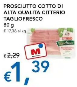 Migross Supermercati e Market Prosciutto cotto di alta qualità Citterio Tagliofresco offerta