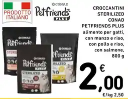 Spazio Conad CROCCANTINI STERILIZED CONAD PETFRIENDS PLUS offerta