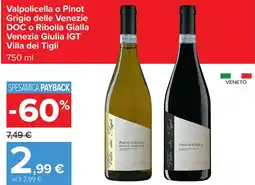 Carrefour Valpolicella o Pinot Grigio delle Venezie DOC o Ribolla Gialla Venezia Giulia IGT Villa dei Tigli offerta