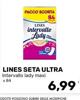 Iper Tosano LINES SETA ULTRA Intervallo lady maxi offerta