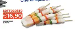 Mercatò ARROSTICINO DI PESCE offerta