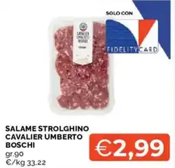 Mercatò Salame Strolghino Cavalier Umberto Boschi offerta