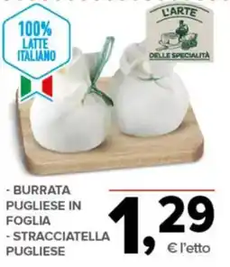 Todis L'ARTE DELLE SPECIALITÀ BURRATA PUGLIESE IN FOGLIA STRACCIATELLA PUGLIESE offerta