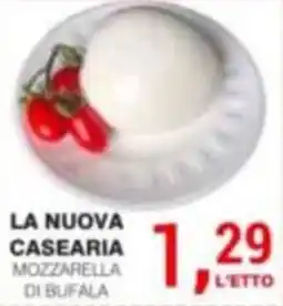 Supermercati Spesa Mia LA NUOVA CASEARIA MOZZARELLA DI BUFALA offerta
