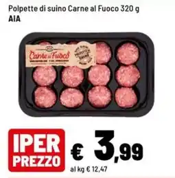 Iper La Grande Polpette di suino Carne al Fuoco offerta