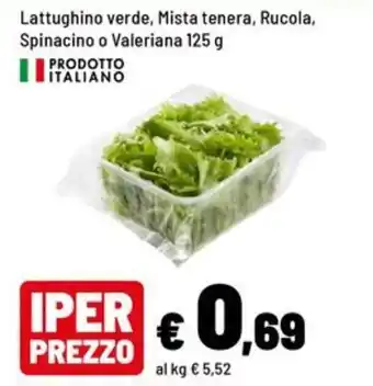 Lattughino verde, Mista tenera, Rucola, Spinacino o Valeriana