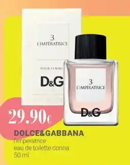 Tigotà DOLCE&GABBANA l'imperatrice offerta