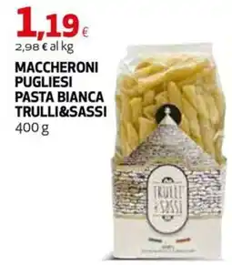Ipercoop Maccheroni pugliesi pasta bianca trulli&sassi offerta