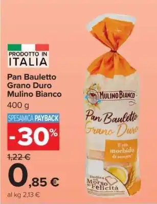 Carrefour Pan Bauletto Grano Duro Mulino Bianco offerta