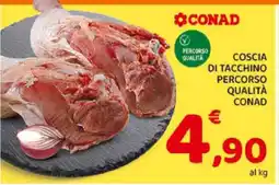 Conad COSCIA DI TACCHINO PERCORSO QUALITÀ CONAD offerta