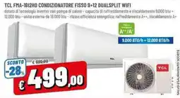 A&O TCL FMA-18I2HD CONDIZIONATORE FISSO 9+12 DUALSPLIT WIFI offerta